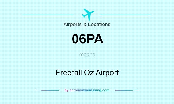 What does 06PA mean? It stands for Freefall Oz Airport