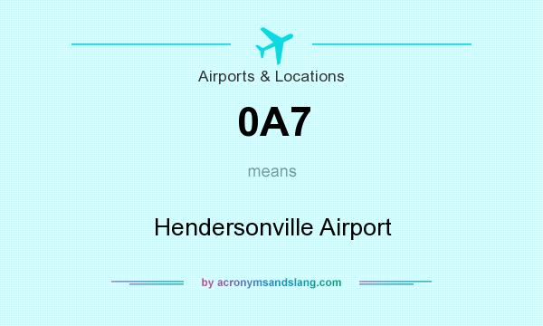 What does 0A7 mean? It stands for Hendersonville Airport