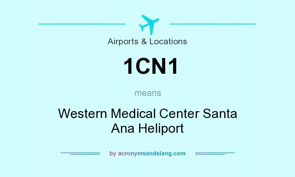 What does 1CN1 mean? It stands for Western Medical Center Santa Ana Heliport