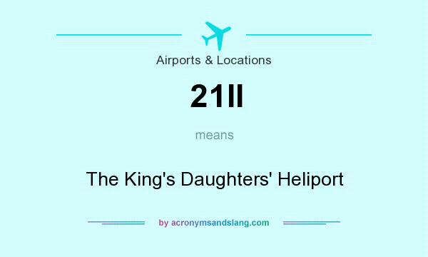 What does 21II mean? It stands for The King`s Daughters` Heliport