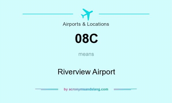 What does 08C mean? It stands for Riverview Airport