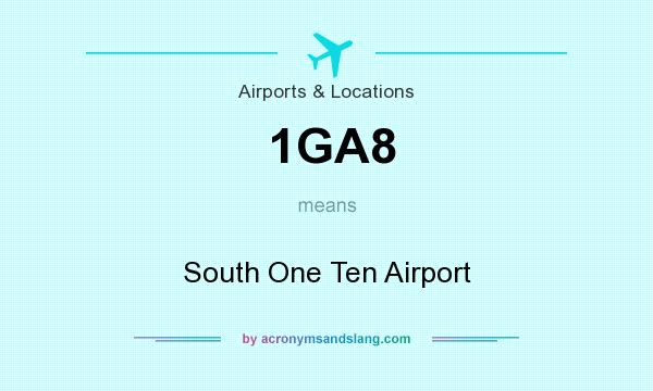 What does 1GA8 mean? It stands for South One Ten Airport