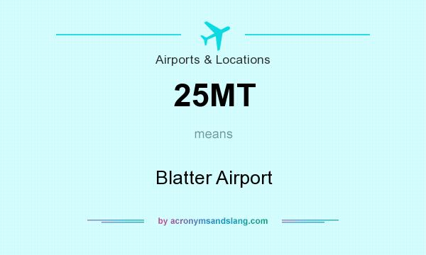 What does 25MT mean? It stands for Blatter Airport