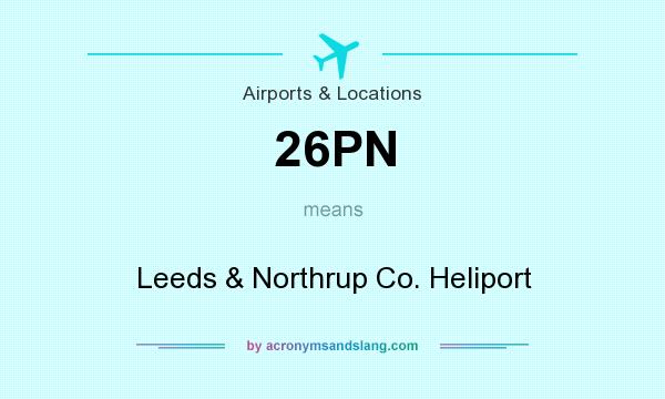 What does 26PN mean? It stands for Leeds & Northrup Co. Heliport