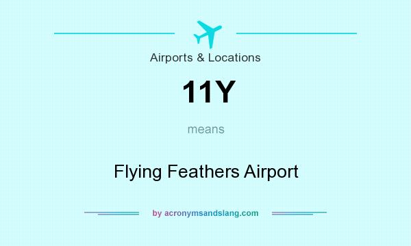 What does 11Y mean? It stands for Flying Feathers Airport