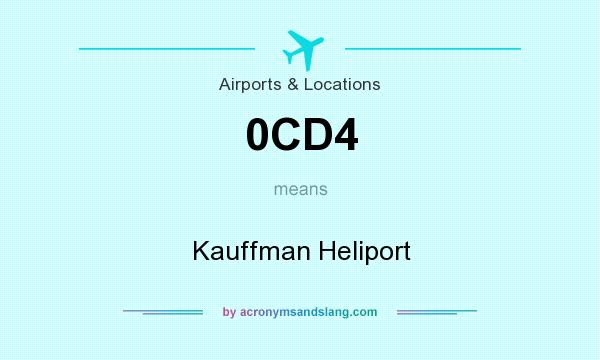 What does 0CD4 mean? It stands for Kauffman Heliport