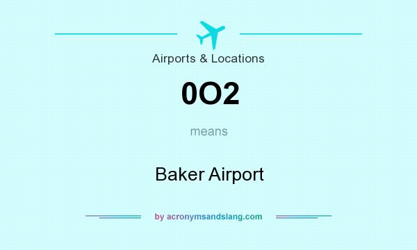 What does 0O2 mean? It stands for Baker Airport