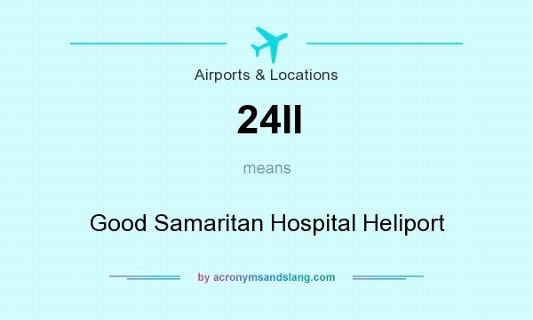 What does 24II mean? It stands for Good Samaritan Hospital Heliport