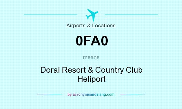 What does 0FA0 mean? It stands for Doral Resort & Country Club Heliport