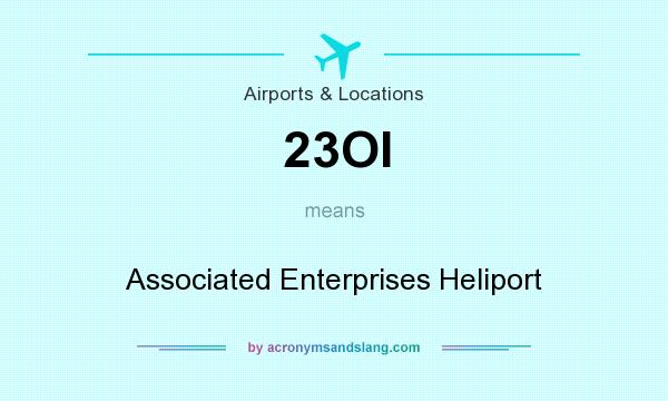 What does 23OI mean? It stands for Associated Enterprises Heliport