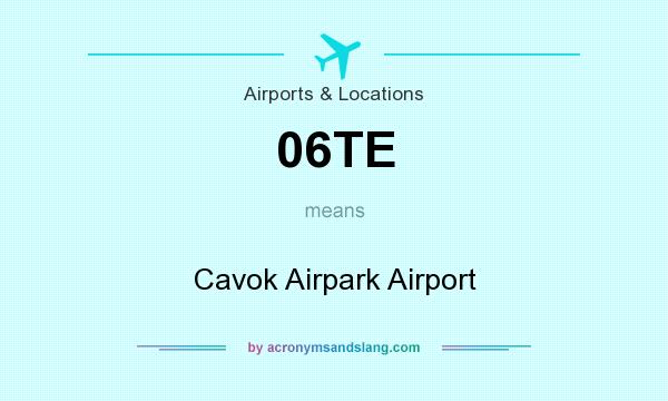 What does 06TE mean? It stands for Cavok Airpark Airport
