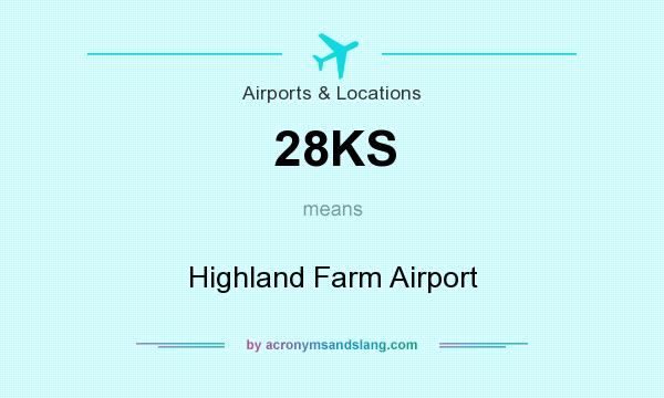 What does 28KS mean? It stands for Highland Farm Airport