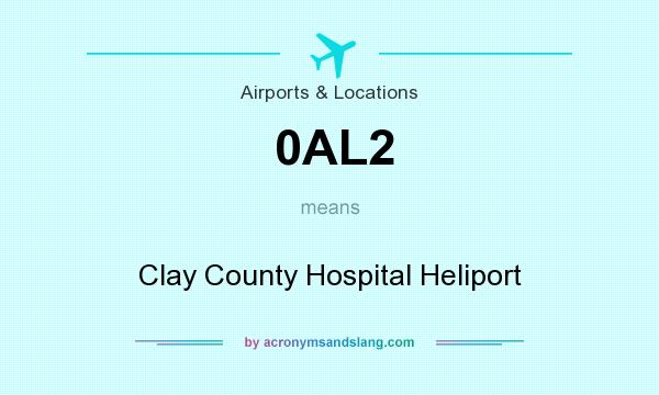 What does 0AL2 mean? It stands for Clay County Hospital Heliport