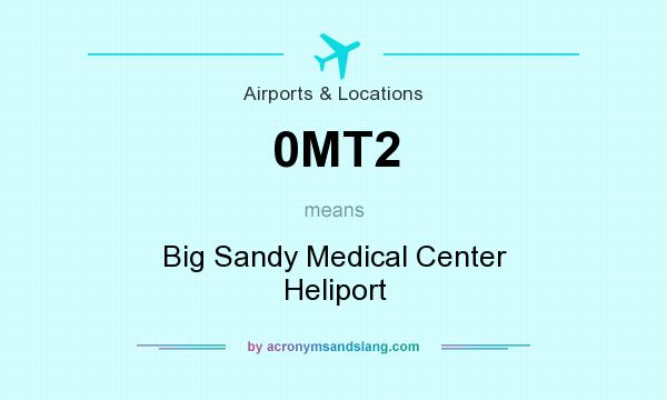 What does 0MT2 mean? It stands for Big Sandy Medical Center Heliport