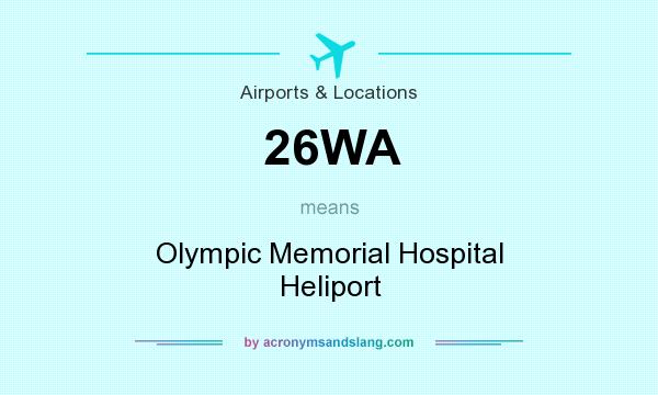 What does 26WA mean? It stands for Olympic Memorial Hospital Heliport