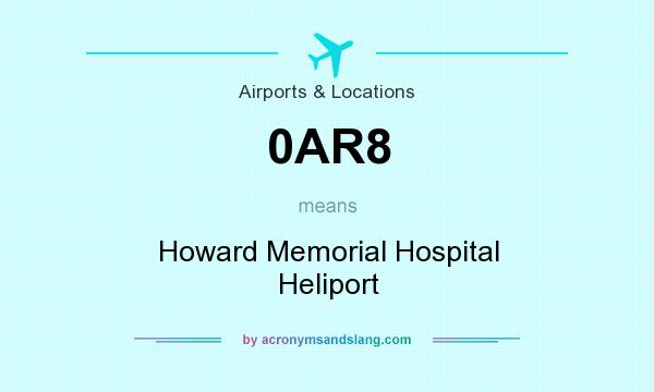 What does 0AR8 mean? It stands for Howard Memorial Hospital Heliport