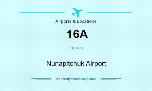 What does 16A mean? It stands for Nunapitchuk Airport