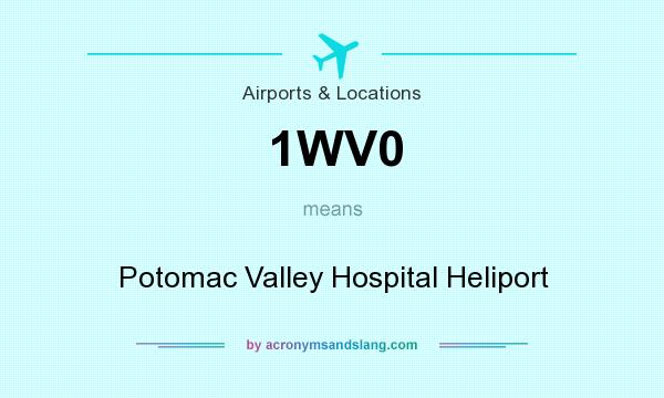 What does 1WV0 mean? It stands for Potomac Valley Hospital Heliport