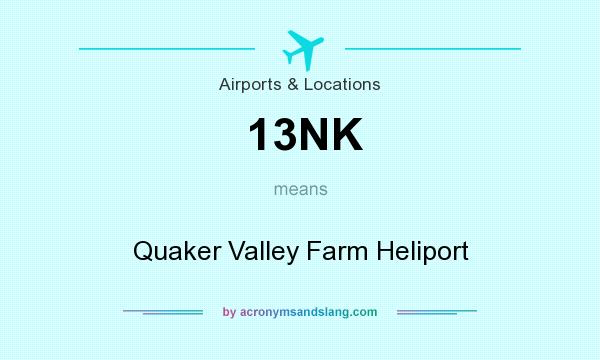 What does 13NK mean? It stands for Quaker Valley Farm Heliport