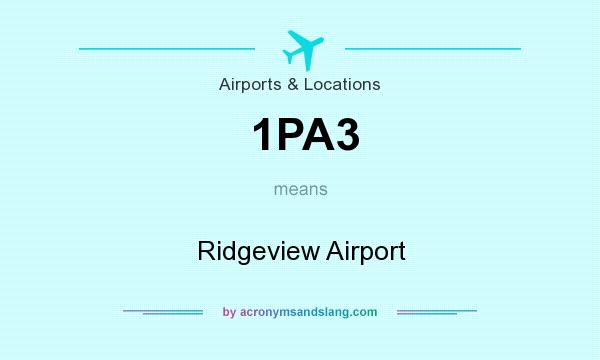 What does 1PA3 mean? It stands for Ridgeview Airport