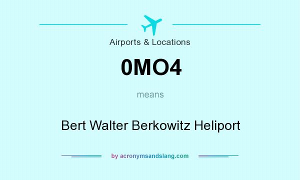 What does 0MO4 mean? It stands for Bert Walter Berkowitz Heliport