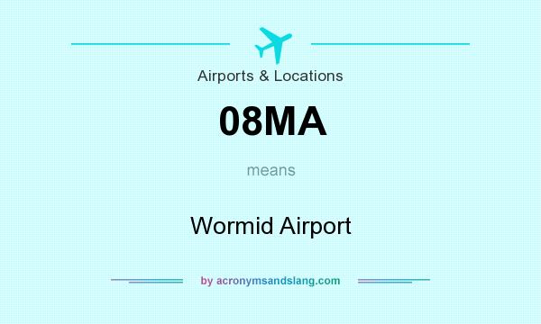 What does 08MA mean? It stands for Wormid Airport
