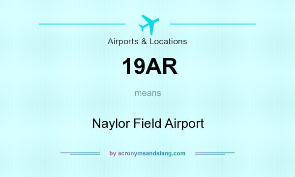 What does 19AR mean? It stands for Naylor Field Airport