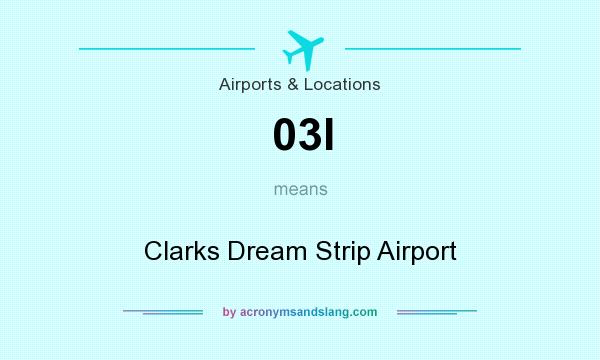 What does 03I mean? It stands for Clarks Dream Strip Airport