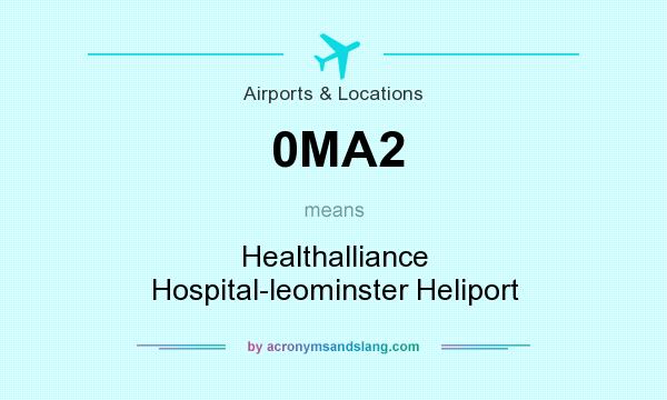 What does 0MA2 mean? It stands for Healthalliance Hospital-leominster Heliport