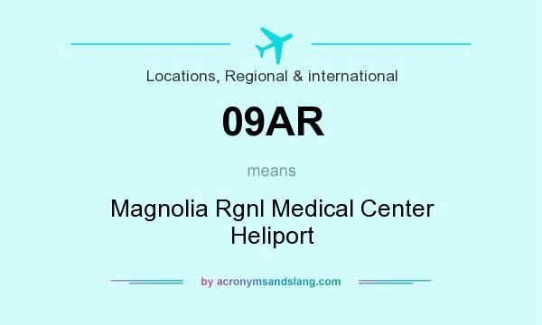 What does 09AR mean? It stands for Magnolia Rgnl Medical Center Heliport