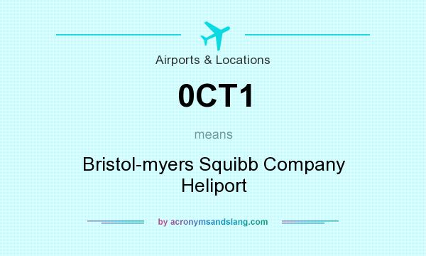 What does 0CT1 mean? It stands for Bristol-myers Squibb Company Heliport