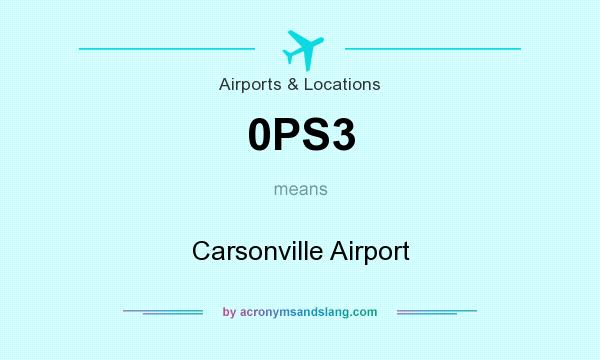 What does 0PS3 mean? It stands for Carsonville Airport