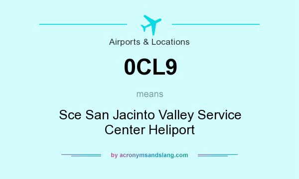 What does 0CL9 mean? It stands for Sce San Jacinto Valley Service Center Heliport