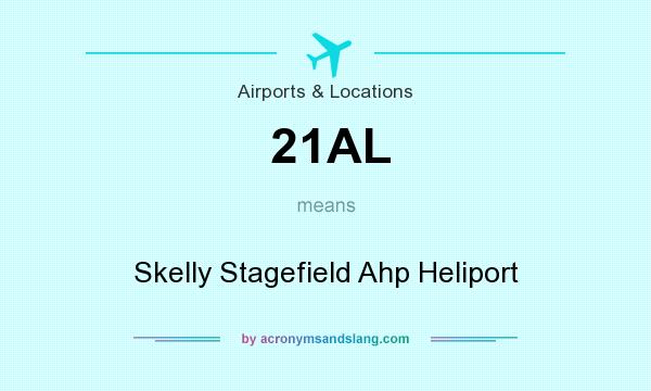 What does 21AL mean? It stands for Skelly Stagefield Ahp Heliport