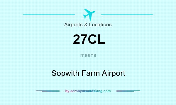 What does 27CL mean? It stands for Sopwith Farm Airport