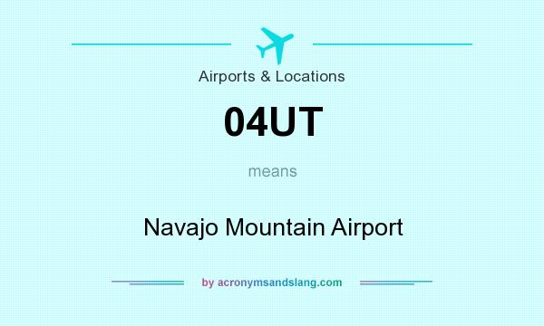 What does 04UT mean? It stands for Navajo Mountain Airport