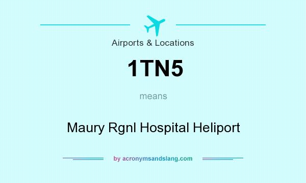 What does 1TN5 mean? It stands for Maury Rgnl Hospital Heliport