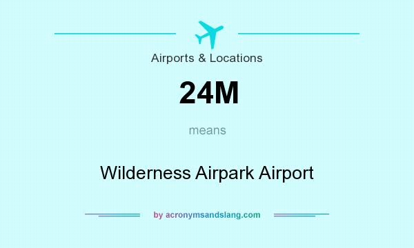 What does 24M mean? It stands for Wilderness Airpark Airport