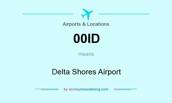 What does 00ID mean? It stands for Delta Shores Airport