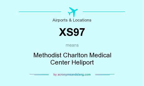 What does XS97 mean? It stands for Methodist Charlton Medical Center Heliport