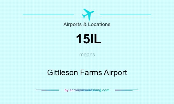 What does 15IL mean? It stands for Gittleson Farms Airport