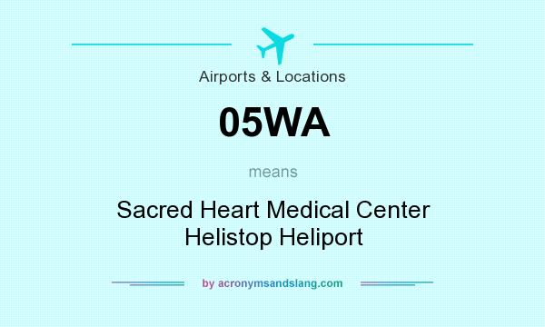 What does 05WA mean? It stands for Sacred Heart Medical Center Helistop Heliport
