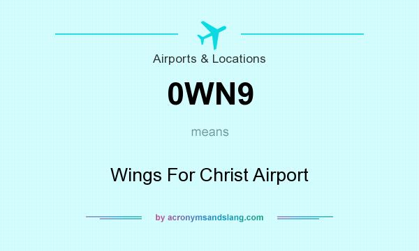 What does 0WN9 mean? It stands for Wings For Christ Airport