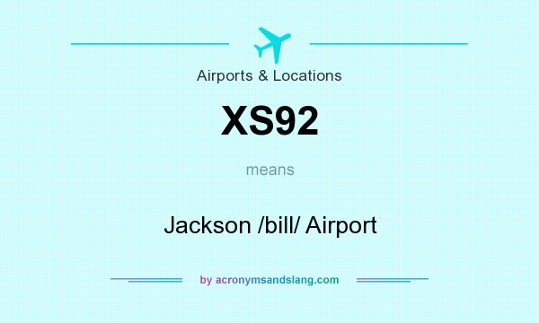 What does XS92 mean? It stands for Jackson /bill/ Airport