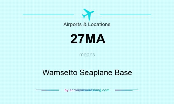 What does 27MA mean? It stands for Wamsetto Seaplane Base