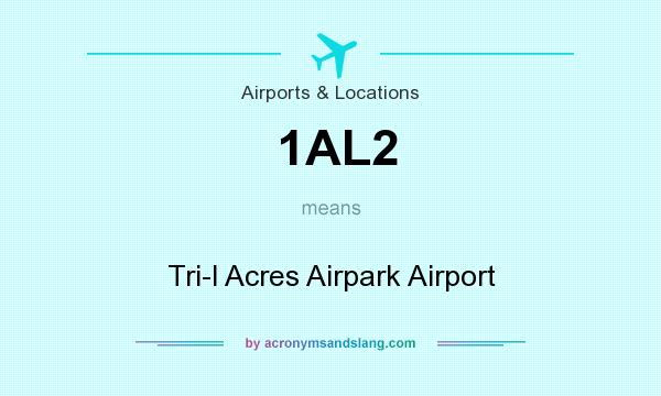 What does 1AL2 mean? It stands for Tri-l Acres Airpark Airport