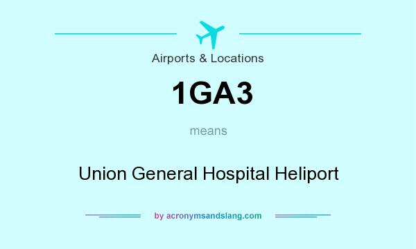 What does 1GA3 mean? It stands for Union General Hospital Heliport