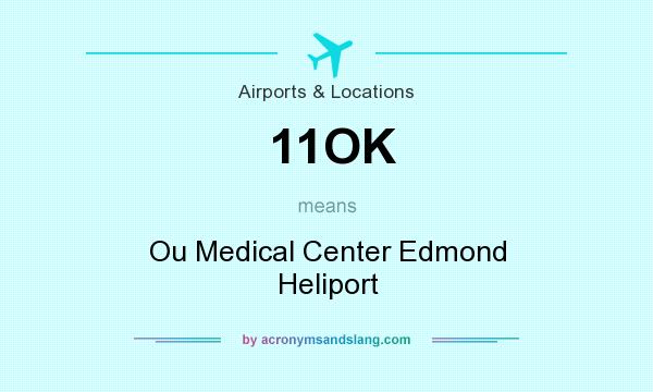 What does 11OK mean? It stands for Ou Medical Center Edmond Heliport