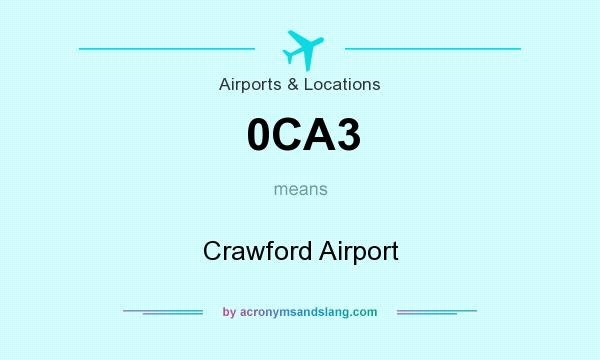 What does 0CA3 mean? It stands for Crawford Airport