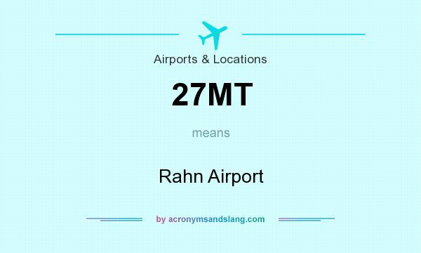 What does 27MT mean? It stands for Rahn Airport